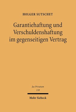 Garantiehaftung und Verschuldenshaftung im gegenseitigen Vertrag von Sutschet,  Holger