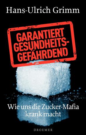 Garantiert gesundheitsgefährdend von Grimm,  Hans-Ulrich