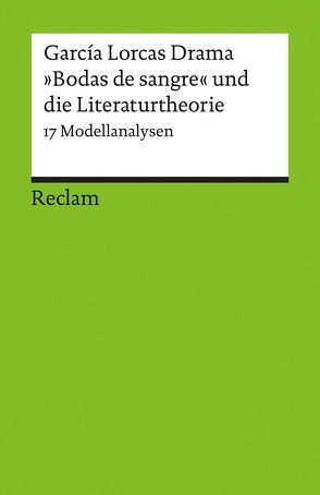 García Lorcas Drama »Bodas de sangre« und die Literaturtheorie von Febel,  Gisela, Grünnagel,  Christian, Ueckmann,  Natascha