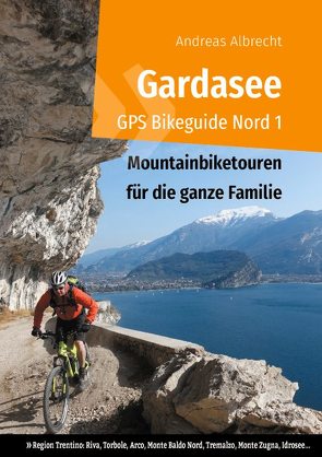 Gardasee GPS Bikeguide Nord 1 von Albrecht,  Andreas