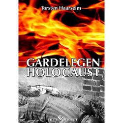 Gardelegen Holocaust von Haarseim,  Torsten