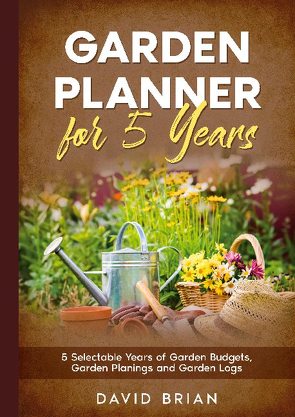 Garden Planner for 5 Years von Brian,  David