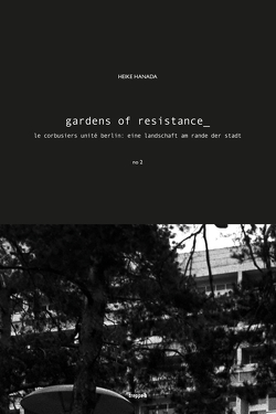 gardens of resistance von Hanada,  Heike