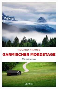 Garmischer Mordstage von Krause,  Roland