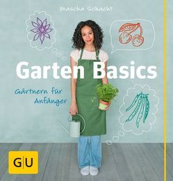 Garten Basics von Schacht,  Mascha