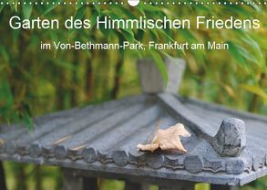 Garten des Himmlischen Friedens im Von-Bethmann-Park, Frankfurt am Main (Wandkalender 2019 DIN A3 quer) von Höfer,  Christoph