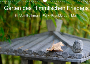 Garten des Himmlischen Friedens im Von-Bethmann-Park, Frankfurt am Main (Wandkalender 2022 DIN A3 quer) von Höfer,  Christoph