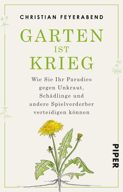 Garten ist Krieg von Feyerabend,  Christian