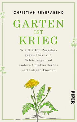 Garten ist Krieg von Feyerabend,  Christian