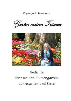 Garten meiner Träume. Gedichte. von Baumann,  Evgenija