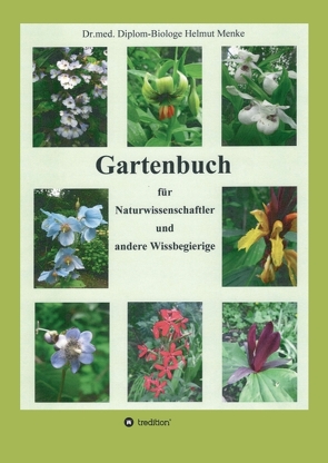 Gartenbuch für Naturwissenschaftler und andere Wissbegierige von Menke,  Dr.med. Diplom-Biologe Helmut