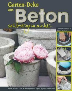 Gartendeko aus Beton selbstgemacht von Arvidsson,  Camilla, Nilsson,  Malin