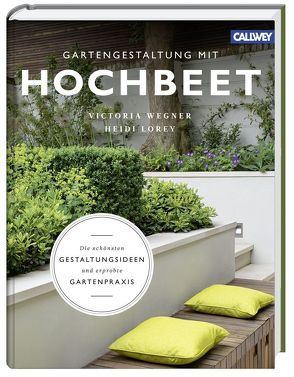 Gartengestaltung mit Hochbeet von Lorey,  Heidi, Wegner,  Victoria