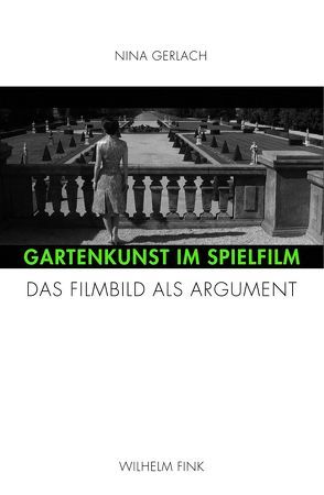 Gartenkunst im Spielfilm von Gerlach,  Nina