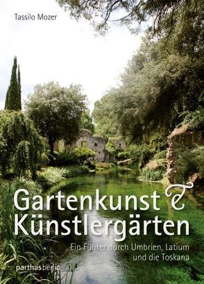 Gartenkunst & Künstlergärten von Mozer,  Tassilo