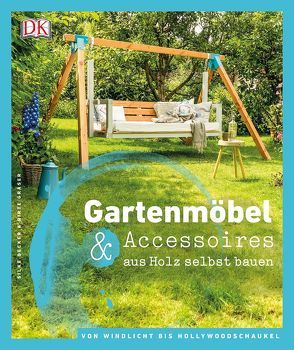 Gartenmöbel & Accessoires aus Holz selbst bauen von Decker,  Silke, Gräser,  Birte