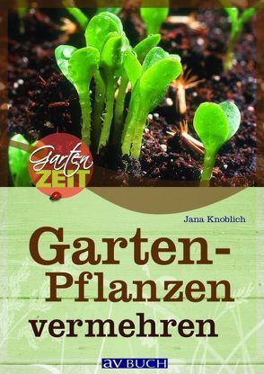 Gartenpflanzen vermehren von Knoblich,  Jana