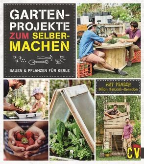 Gartenprojekte zum Selbermachen von Gotta,  Carola, Krabbe,  Wiebke, Pember,  Mat, Seitchik-Reardon,  Dillon