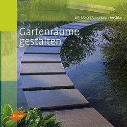 Gartenräume gestalten von Jeschke,  Anna Laura, Lička,  Lilli