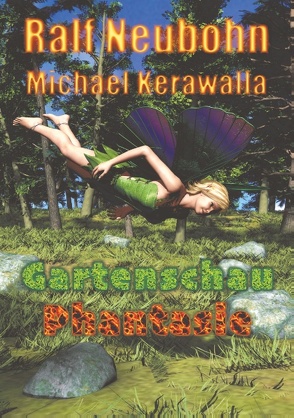 Gartenschau-Phantasie von Kerawalla,  Michael, Neubohn,  Ralf