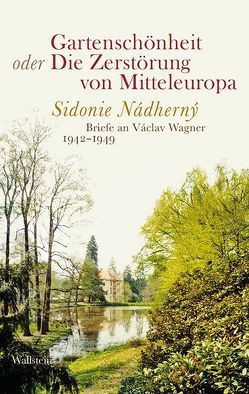 Gartenschönheit oder Die Zerstörung von Mitteleuropa von Borutin,  Sidonie Nádherny von, Pfäfflin,  Friedrich, Wagnerová,  Alena