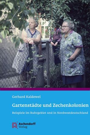 Gartenstädte und Zechenkolonien von Kaldewei,  Gerhard