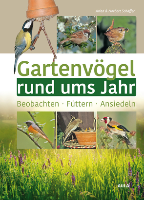 Gartenvögel rund ums Jahr von Schaeffer,  Norbert, Schäffer,  Anita