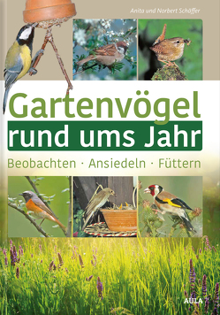 Gartenvögel rund ums Jahr von Schaeffer,  Norbert, Schäffer,  Anita