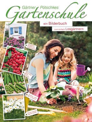 Gärtner Pötschkes Gartenschule von Gärtner Pötschke