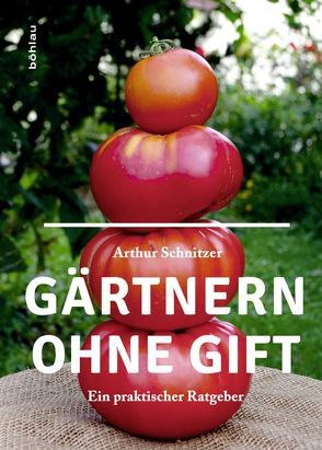 Gärtnern ohne Gift von Schnitzer,  Arthur