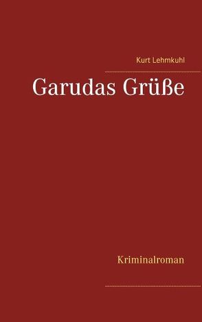 Garudas Grüße von Lehmkuhl,  Kurt