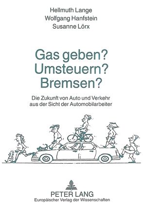 Gas geben? Umsteuern? Bremsen? von Hanfstein,  Wolfgang, Lange,  Hellmuth, Lörx,  Susanne