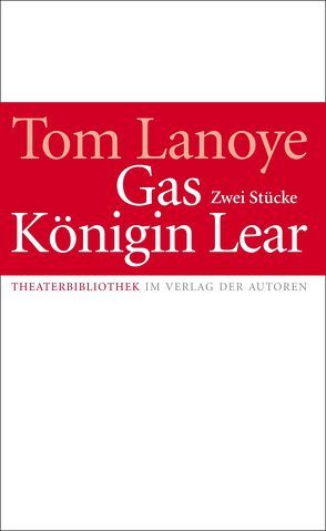 Königin Lear / Gas von Kersten,  Rainer, Lanoye,  Tom