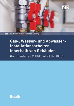 Gas-, Wasser- und Abwasser-Installationsarbeiten innerhalb von Gebäuden von Braun,  Andreas, Tuschy,  Stefan