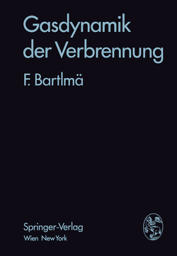 Gasdynamik der Verbrennung von Bartlmä,  Fritz