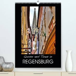 Gassen und Türme in Regensburg (Premium, hochwertiger DIN A2 Wandkalender 2021, Kunstdruck in Hochglanz) von Heußlein,  Jutta