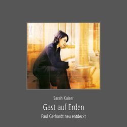 Gast auf Erden – Limited Edition von Kaiser,  Sarah