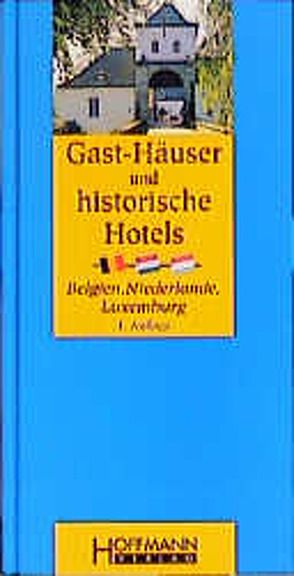 Gäst-Häuser und historische Hotels Belgien, Niederlande, Luxemburg von Brinks,  Herro
