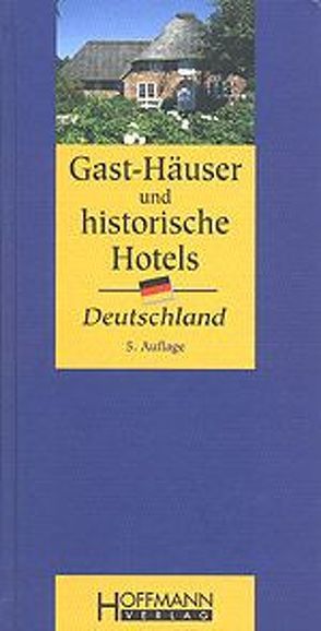 Gast-Häuser und historische Hotels Deutschland von Unverzagt,  Alexander, Unverzagt,  Gesine