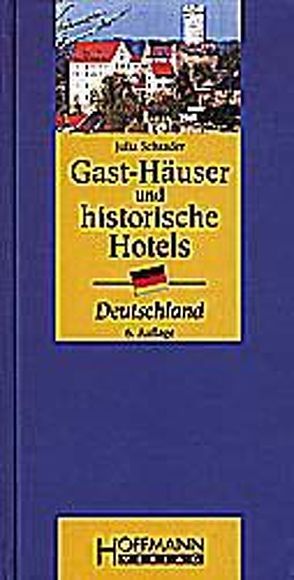 Gast-Häuser und historische Hotels Deutschland von Schrader,  Julia