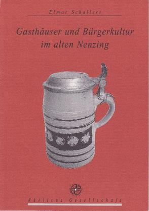 Gasthäuser und Bürgerkultur im alten Nenzing von Rheticus Gesellschaft, Schallert,  Elmar