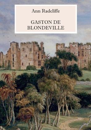 Gaston de Blondeville – Deutsche Ausgabe von Radcliffe,  Ann, Weber,  Maria