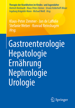 Gastroenterologie – Hepatologie – Ernährung – Nephrologie – Urologie von de Laffolie,  Jan, Reinshagen,  Konrad, Weber,  Stefanie, Zimmer,  Klaus-Peter