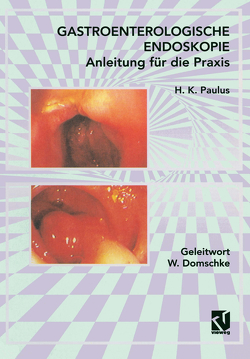 Gastroenterologische Endoskopie Anleitung für die Praxis von Paulus,  H. K.