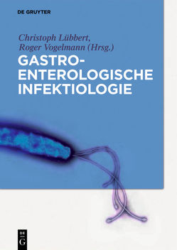 Gastroenterologische Infektiologie von Andresen,  Viola, Baumgart,  Daniel C., Bruns,  Tony, Ebert,  Matthias, Eckmanns,  Tim, Epple,  Hans-Jörg, Forstner,  Christina, Germer,  Christoph-T., Gotthardt,  Daniel, Grüner,  Beate, Hagel,  Stefan, Heinz,  Werner, Hilscher,  Max, Hippchen,  Theresa, Hoenemann,  Mario, Jansen,  Andreas, Jung,  Annabelle, Keyßer,  Gernot, Kittel,  Maximilian, Kittner,  Jens M., Krebs,  Jörg, Layer,  Peter, Lembcke,  Bernhard, Liebert,  Uwe G., Lippmann,  Norman, Löb,  Stefan, Lohse,  Ansgar W., Lordick,  Florian, Lübbert,  Christoph, Manthey,  Carolin F., Moos,  Verena, Mutters,  Reinier, Neumaier,  Michael, Richter,  Joachim, Rodloff,  Arne, Rosendahl,  Jonas, Rosien,  Ulrich, Schattenberg,  Jörn M., Schiefke,  Ingolf, Schmiedel,  Stefan, Schneider,  Thomas, Schröppel,  Klaus, Siebenhaar,  Arno, Sothmann,  Peter, Spengler,  Ulrich, Stallmach,  Andreas, Stange,  Eduard F., Stocker,  Gertraud, Teich,  Niels, Vogelmann,  Roger, Wehkamp,  Jan, Weinke,  Thomas