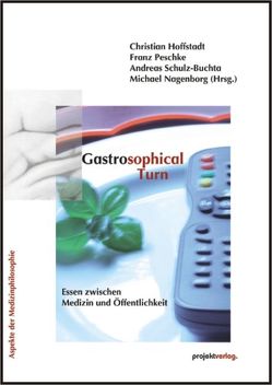 Gastrosophical Turn von Hoffstadt,  Christian, Nagenborg,  Michael, Peschke,  Franz, Schulz-Buchta,  Andreas