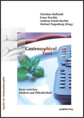 Gastrosophical Turn von Hoffstadt,  Christian, Nagenborg,  Michael, Peschke,  Franz, Schulz-Buchta,  Andreas