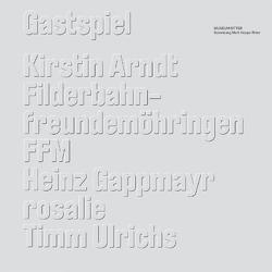 Gastspiel von Emmert,  Claudia, Gappmayr,  Heinz, Hoppe-Ritter,  Marli, Knubben,  Thomas, Pinczewski,  Andreas, Ridler,  Gerda, von Olschowski,  Petra