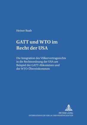 GATT und WTO im Recht der USA von Baab,  Heiner