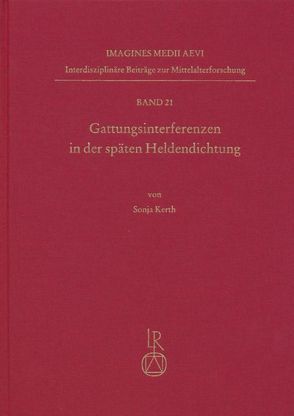 Gattungsinterferenzen in der späten Heldendichtung von Kerth,  Sonja